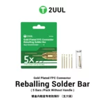 2UUL SC96 Gold Plated FPC Connector Reballing Solder Bar (5 Bars/Pack without Handle)
